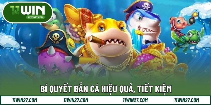 Bí quyết bắn cá hiệu quả, tiết kiệm