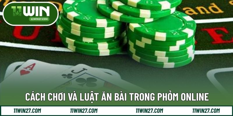 Cách vận hành và luật tham gia phỏm online chi tiết