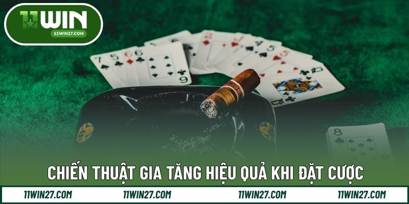 Chiến thuật gia tăng hiệu quả khi đặt cược