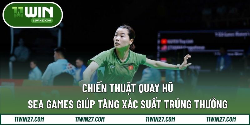 Chiến thuật quay hũ SEA Games giúp tăng xác suất trúng thưởng