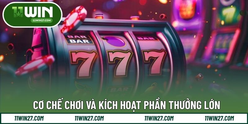 Cơ chế chơi và kích hoạt phần thưởng lớn