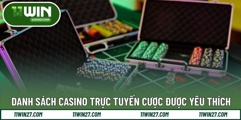 Danh sách casino trực tuyến cược được yêu thích