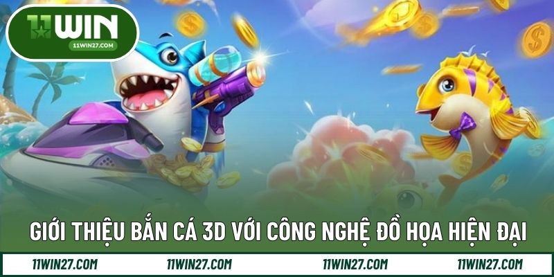 Khái quát trải nghiệm bắn cá 3D với nền đồ họa thế hệ mới