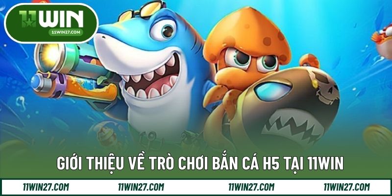 Khái quát trải nghiệm bắn cá H5 trên nền tảng trực tuyến