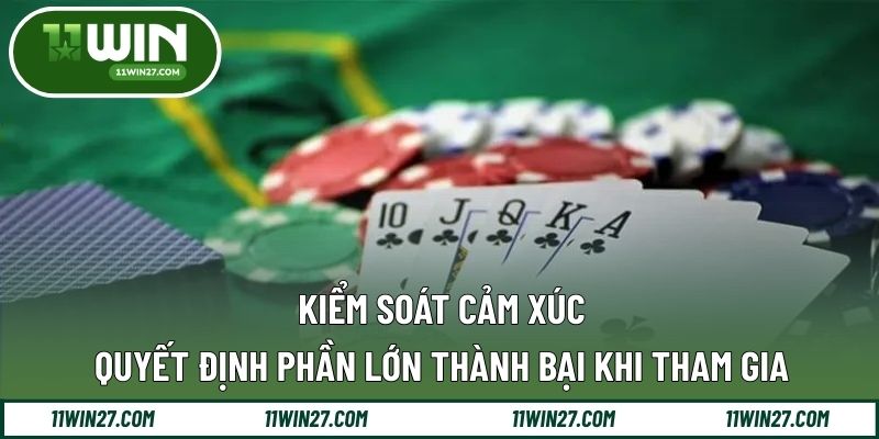 Kiểm soát cảm xúc quyết định phần lớn thành bại khi tham gia