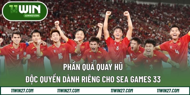 Phần quà quay hũ độc quyền dành riêng cho SEA Games 33