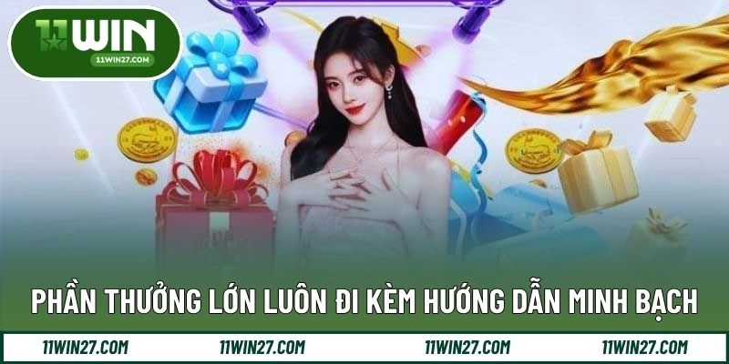 Phần thưởng lớn luôn đi kèm hướng dẫn minh bạch