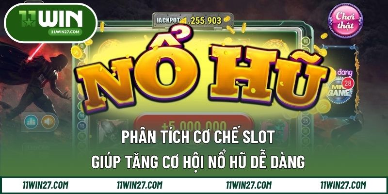Phân tích cơ chế slot giúp tăng cơ hội nổ hũ dễ dàng