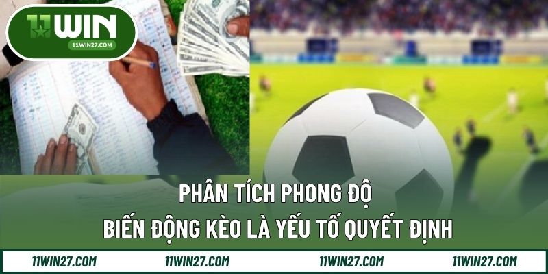 Phân tích phong độ và biến động kèo là yếu tố quyết định