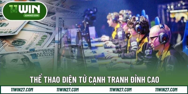 Thể thao điện tử cạnh tranh đỉnh cao