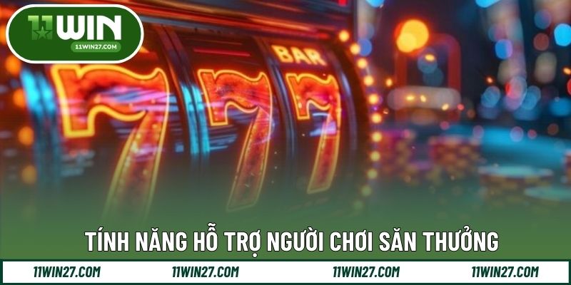 Tính năng hỗ trợ người chơi săn thưởng